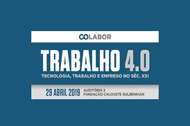 CoLABOR. Conferência “Trabalho 4.0 – Tecnologia, Trabalho e Emprego no séc. XXI”