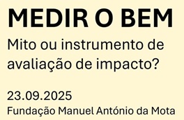 Fundação acolheu o evento “MEDIR O BEM – Mito ou Instrumento de avaliação de impacto?”